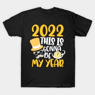 Happy New Year 2022 This Is Gonna Be My Year Goodbye 2021 T-Shirt